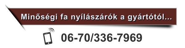 Minőségi fa nyílászárók a gyártótól - 70/336-7969